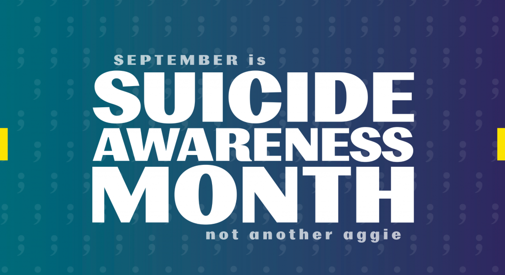 September is Suicide Awareness Month: Not Another Aggie. A subtle field of semicolons adorns an image decorated in teal and purple, the nationally recognized colors of suicide awareness and prevention efforts.