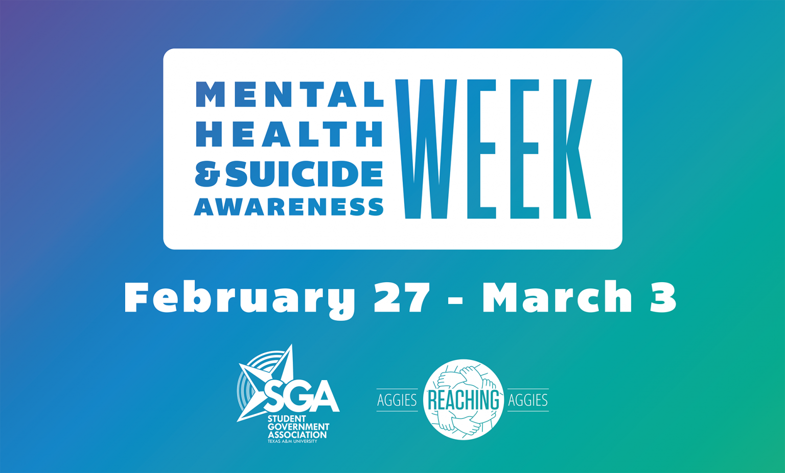 Mental Health & Suicide Awareness Week, taking place February 27 through March 3, cohosted by Texas A&M University Student Government Association and Aggies Reaching Aggies